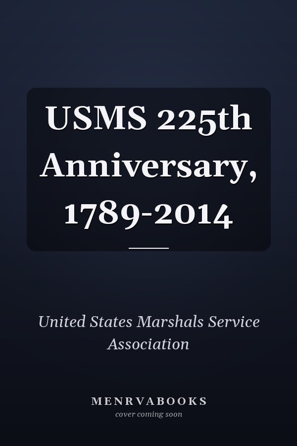 USMS 225th Anniversary, 1789-2014