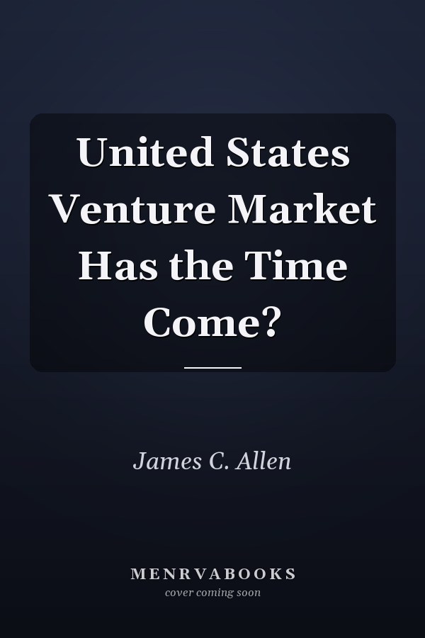 United States Venture Market Has the Time Come?