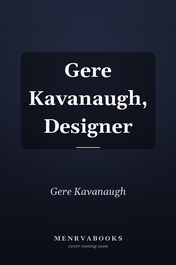 Gere Kavanaugh, Designer