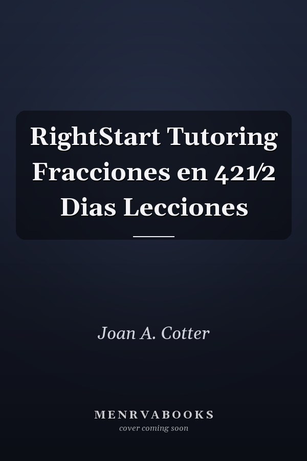 RightStart Tutoring Fracciones en 421⁄2 Dias Lecciones
