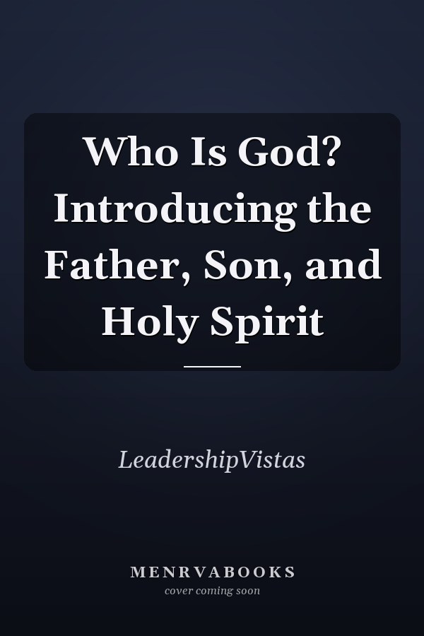 Who Is God? Introducing the Father, Son, and Holy Spirit