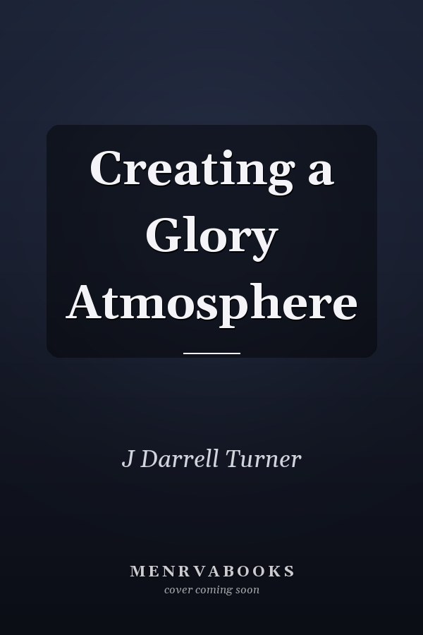 Creating a Glory Atmosphere