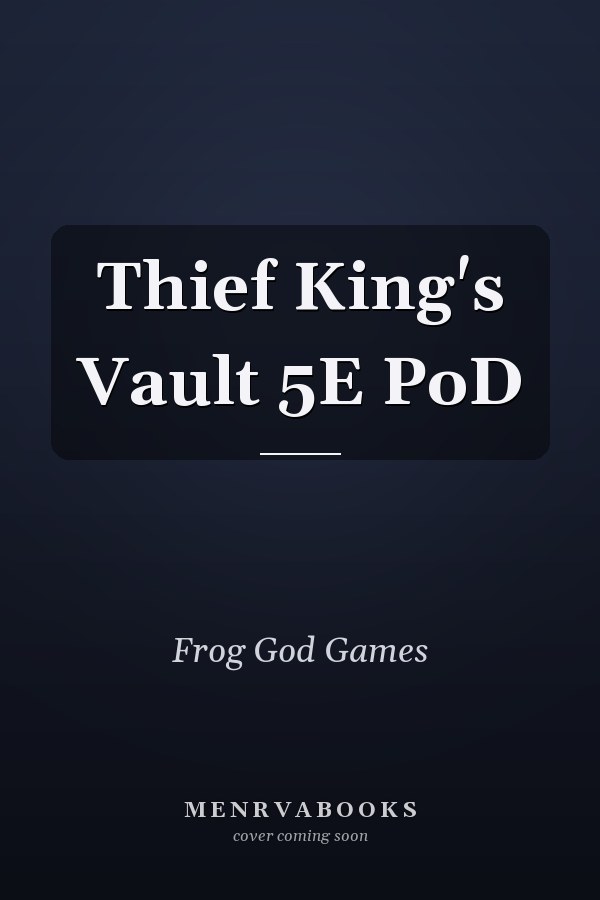 Thief King's Vault 5E PoD