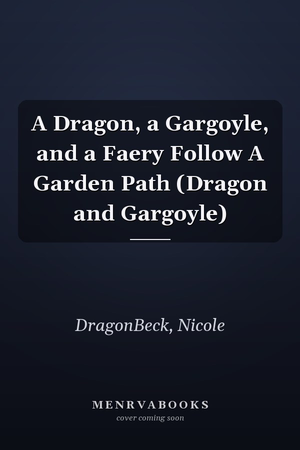 A Dragon, a Gargoyle, and a Faery Follow A Garden Path (Dragon and Gargoyle)