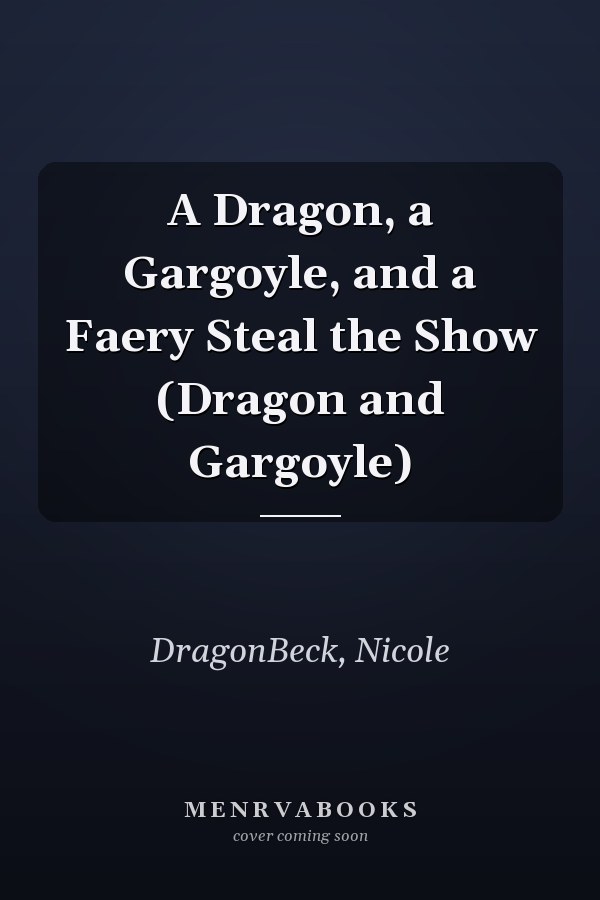 A Dragon, a Gargoyle, and a Faery Steal the Show (Dragon and Gargoyle)
