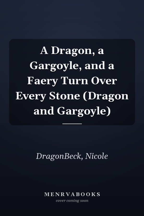 A Dragon, a Gargoyle, and a Faery Turn Over Every Stone (Dragon and Gargoyle)