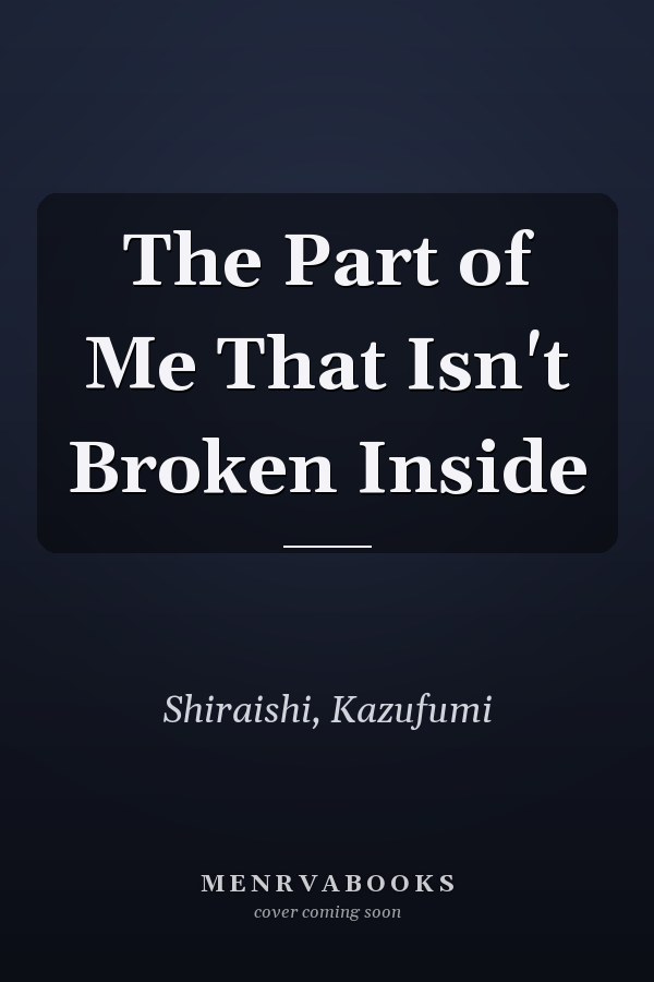 The Part of Me That Isn't Broken Inside
