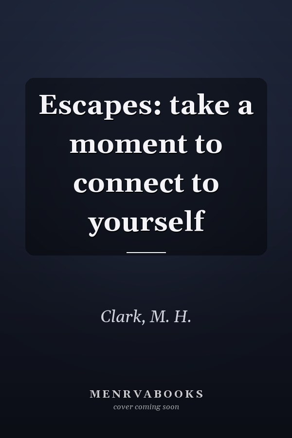 Escapes: take a moment to connect to yourself