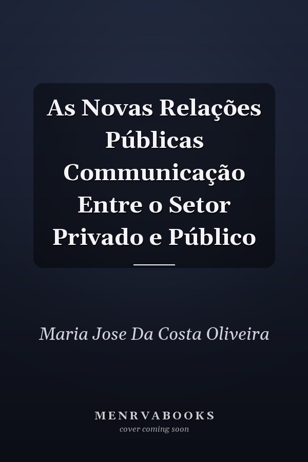 As Novas Relações Públicas Communicação Entre o Setor Privado e Público