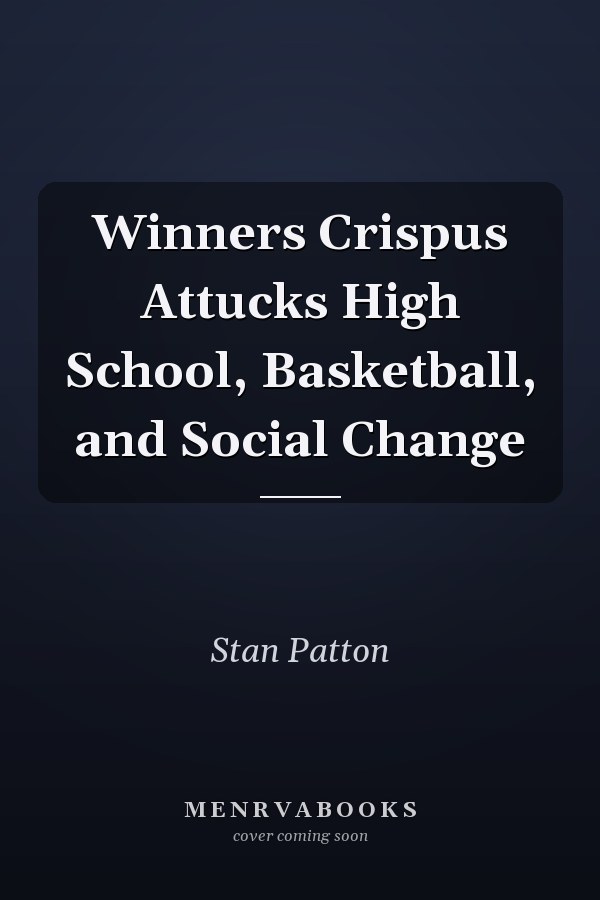 Winners Crispus Attucks High School, Basketball, and Social Change