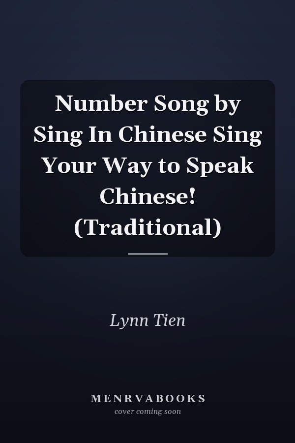 Number Song by Sing In Chinese Sing Your Way to Speak Chinese! (Traditional)