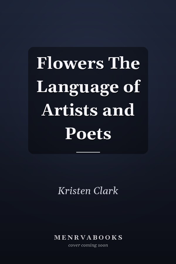 Flowers The Language of Artists and Poets