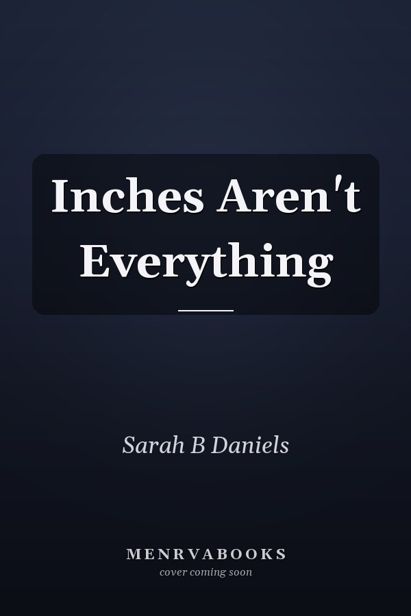 Inches Aren't Everything