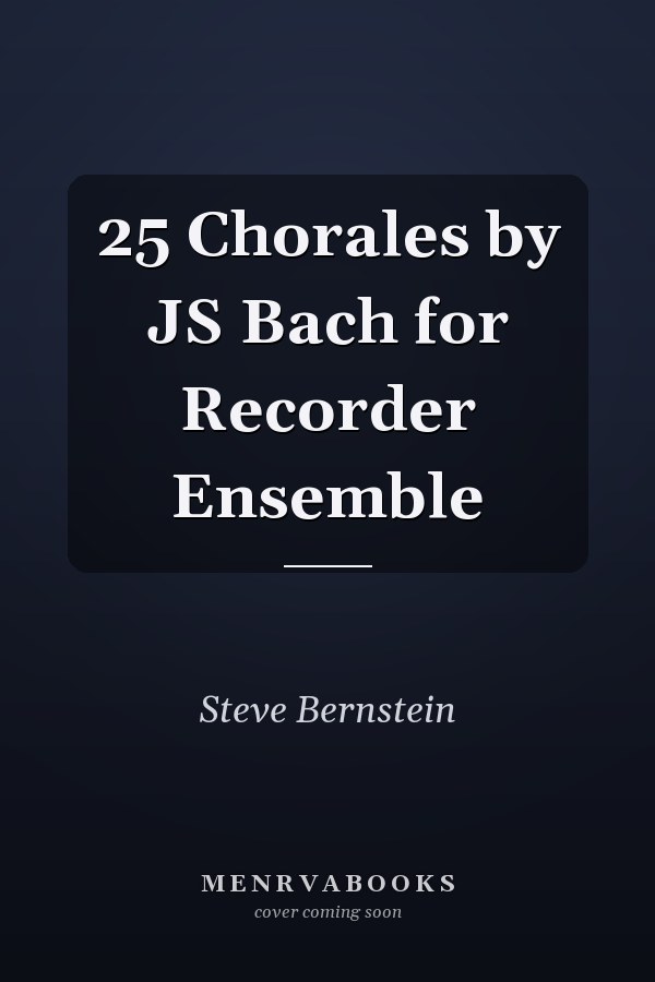 25 Chorales by JS Bach for Recorder Ensemble