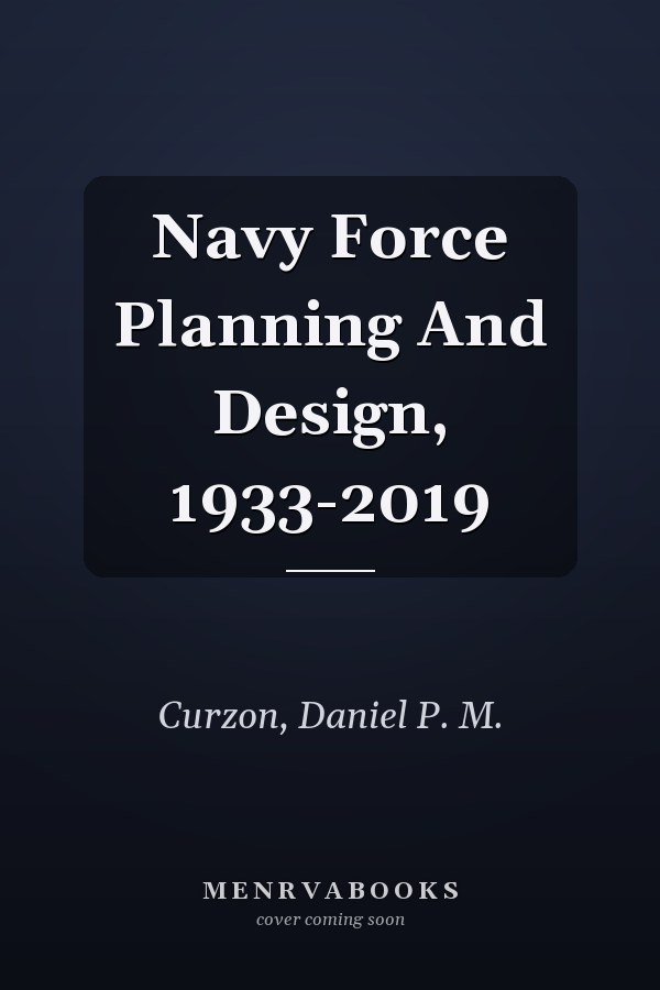 Navy Force Planning and Design, 1933-2019