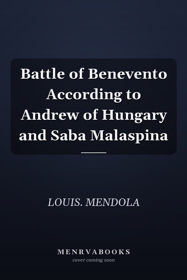 Battle of Benevento According to Andrew of Hungary and Saba Malaspina