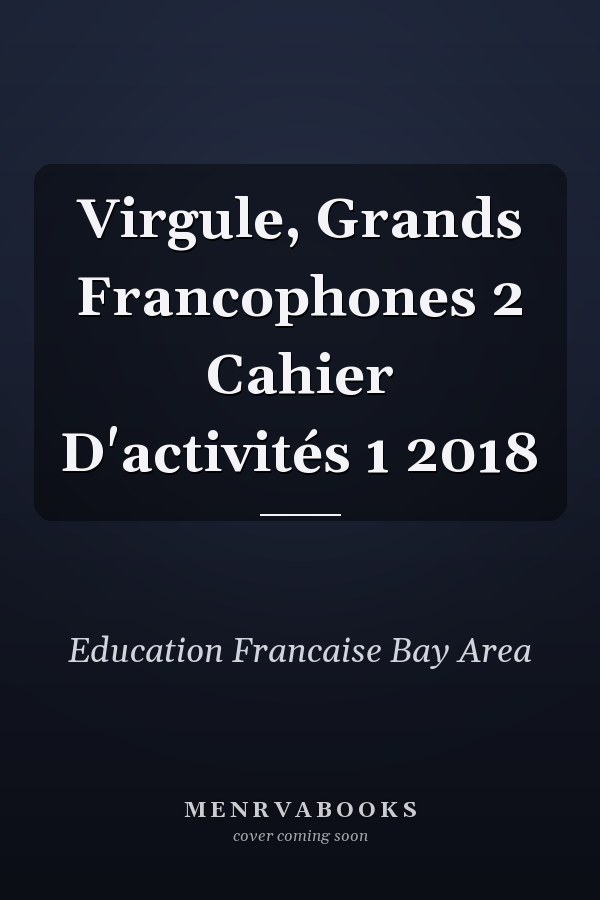 Virgule, Grands Francophones 2 Cahier D'activités 1 2018