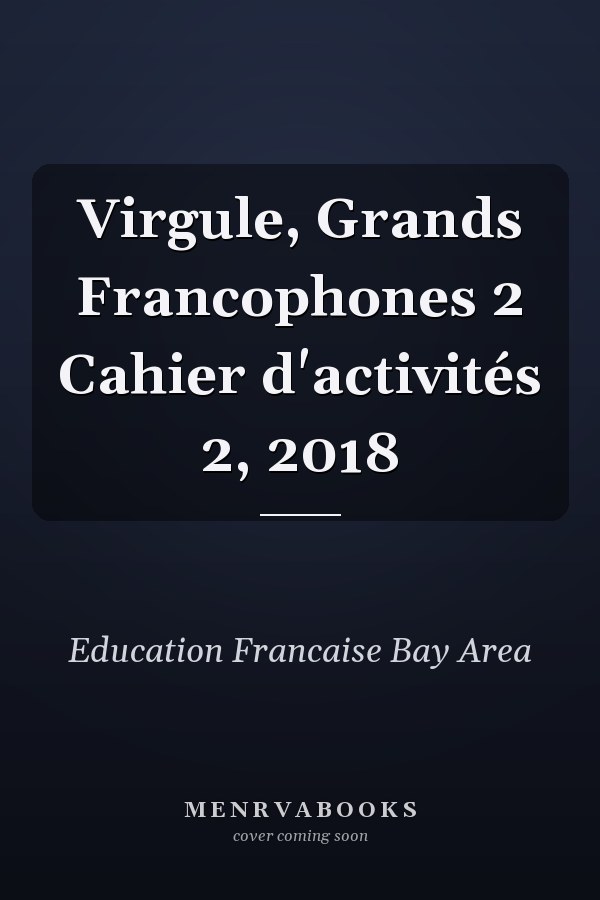 Virgule, Grands Francophones 2 Cahier d'activités 2, 2018