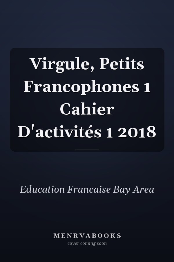 Virgule, Petits Francophones 1 Cahier D'activités 1 2018