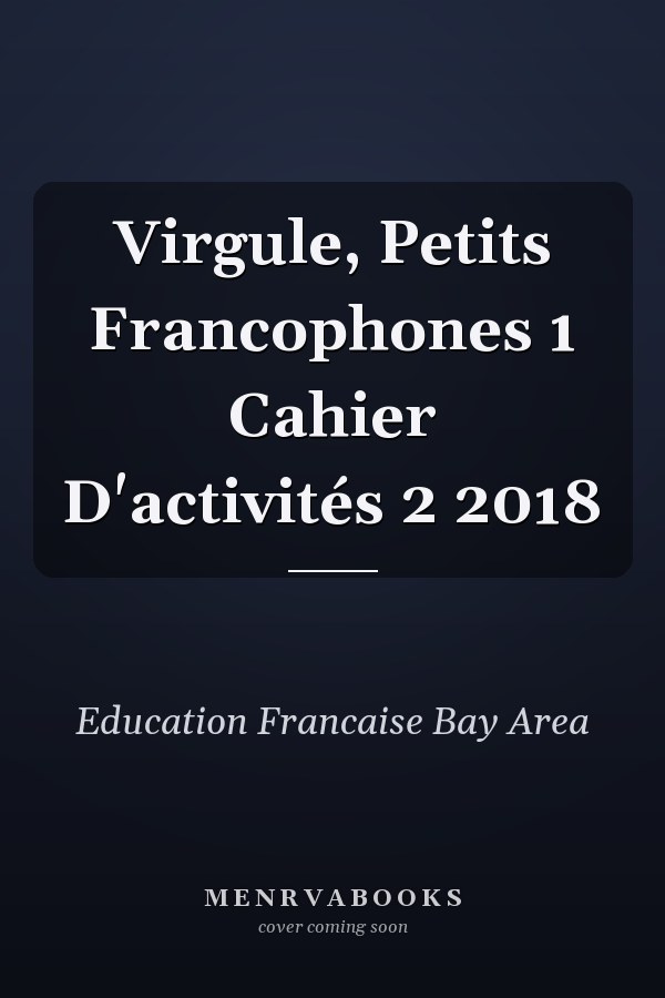 Virgule, Petits Francophones 1 Cahier D'activités 2 2018