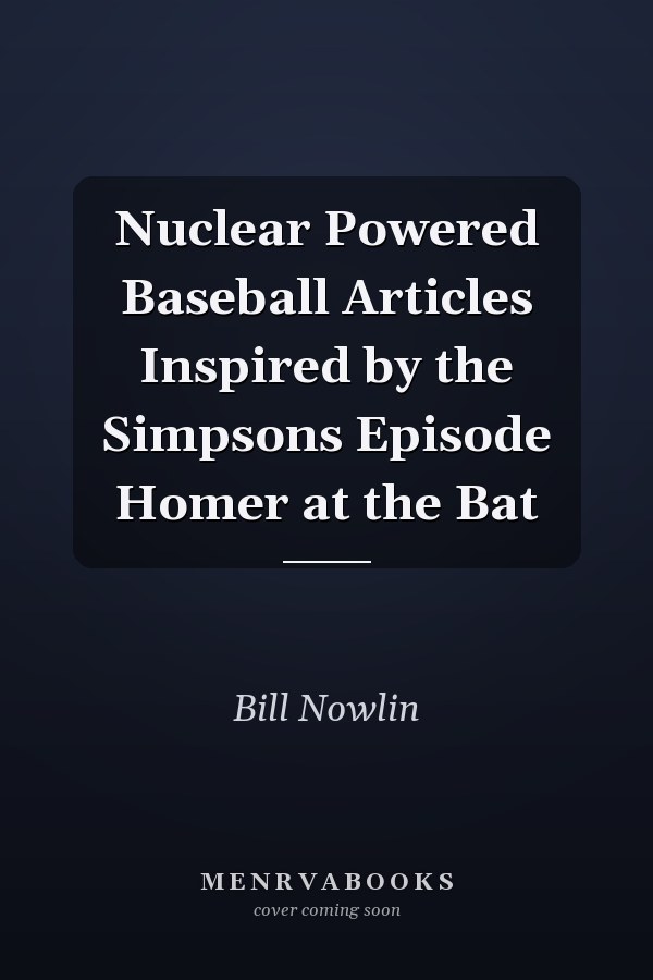Nuclear Powered Baseball Articles Inspired by the Simpsons Episode Homer at the Bat