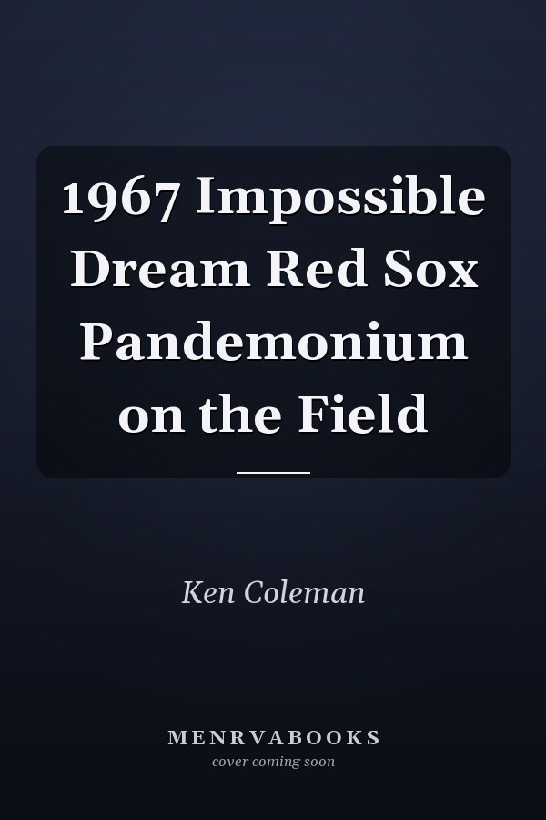 1967 Impossible Dream Red Sox Pandemonium on the Field
