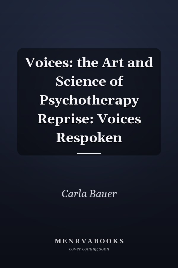 Voices: the Art and Science of Psychotherapy Reprise: Voices Respoken