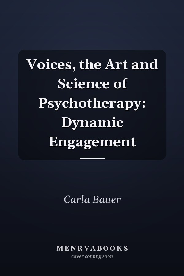 Voices, the Art and Science of Psychotherapy: Dynamic Engagement
