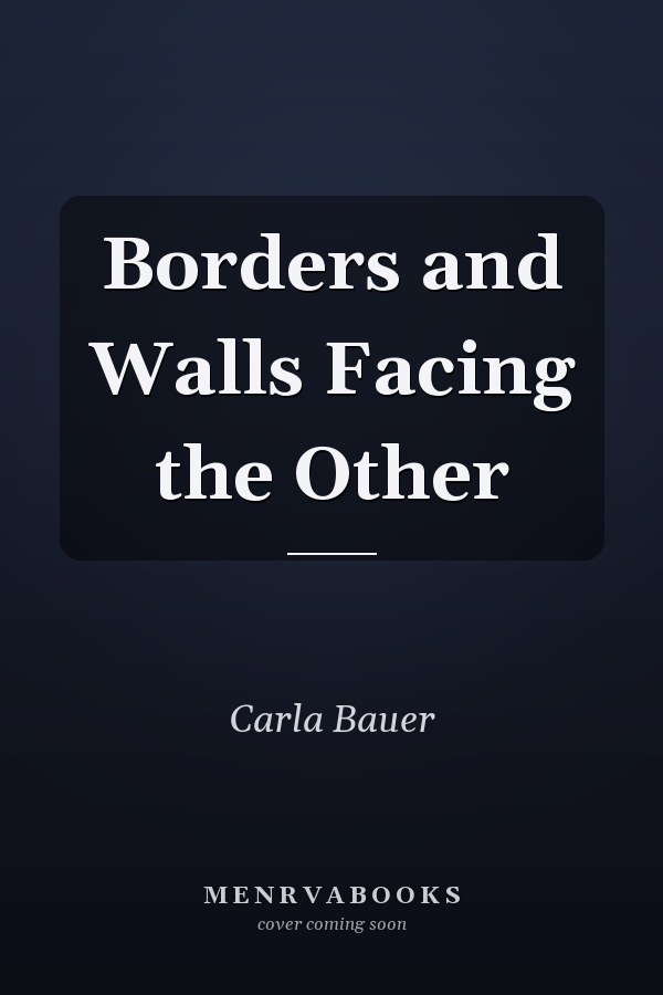 Borders and Walls Facing the Other