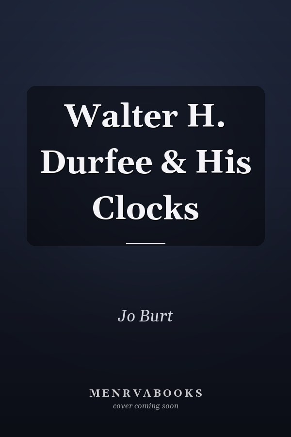 Walter H. Durfee & His Clocks