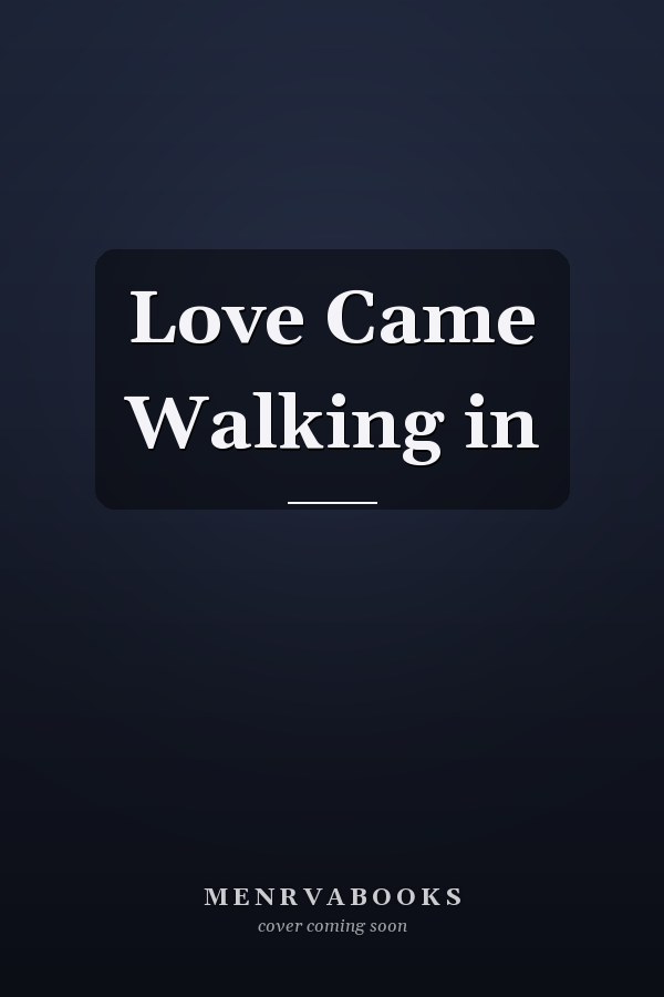 Love Came Walking in