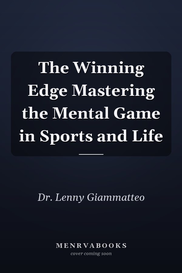 The Winning Edge Mastering the Mental Game in Sports and Life