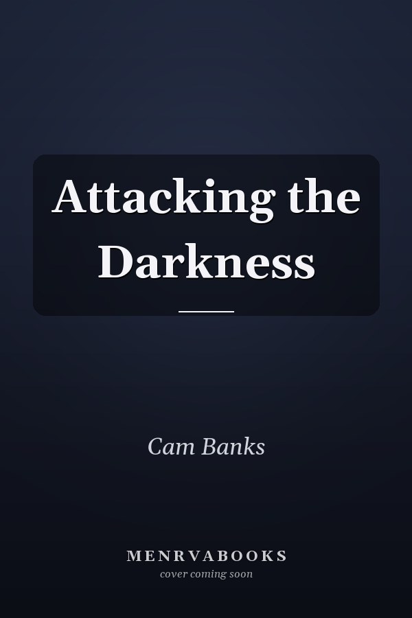 Attacking the Darkness