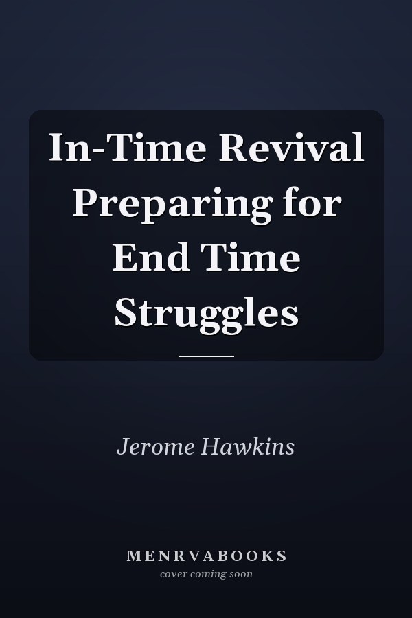 In-Time Revival Preparing for End Time Struggles