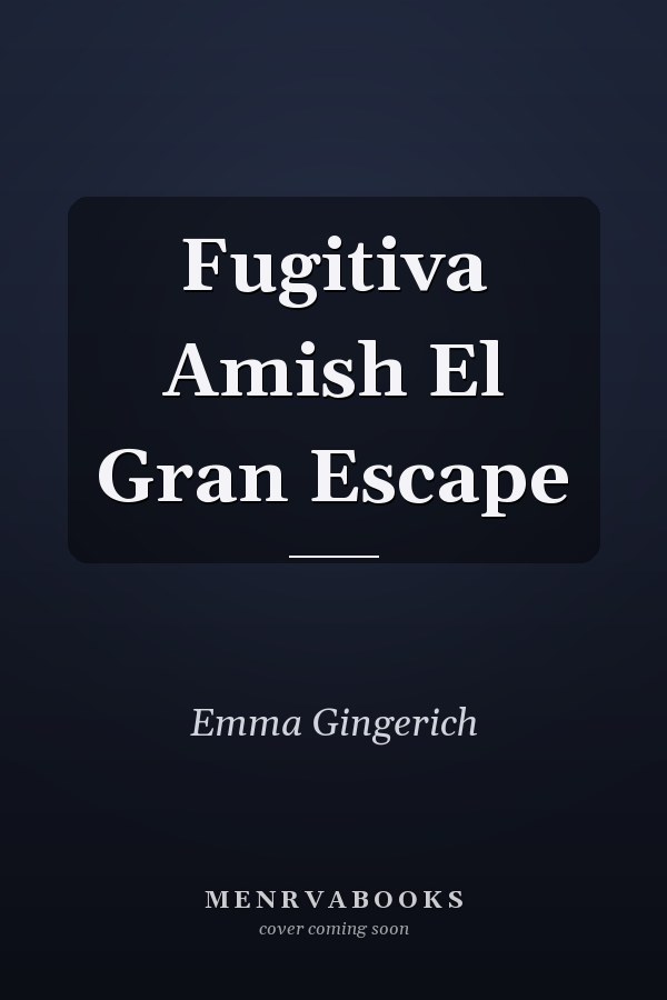 Fugitiva Amish El Gran Escape