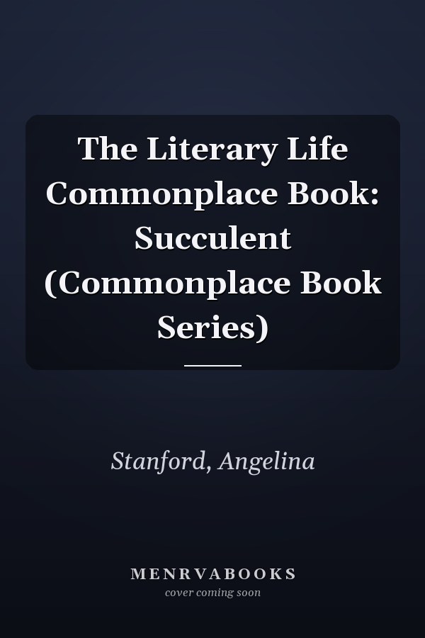 The Literary Life Commonplace Book: Succulent (Commonplace Book Series)