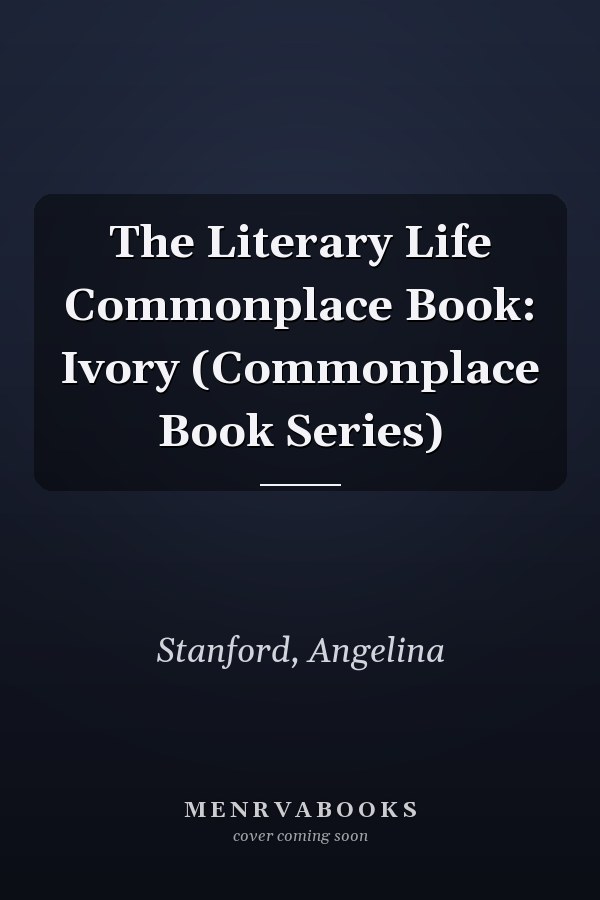 The Literary Life Commonplace Book: Ivory (Commonplace Book Series)