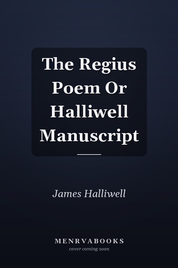 The Regius Poem Or Halliwell Manuscript