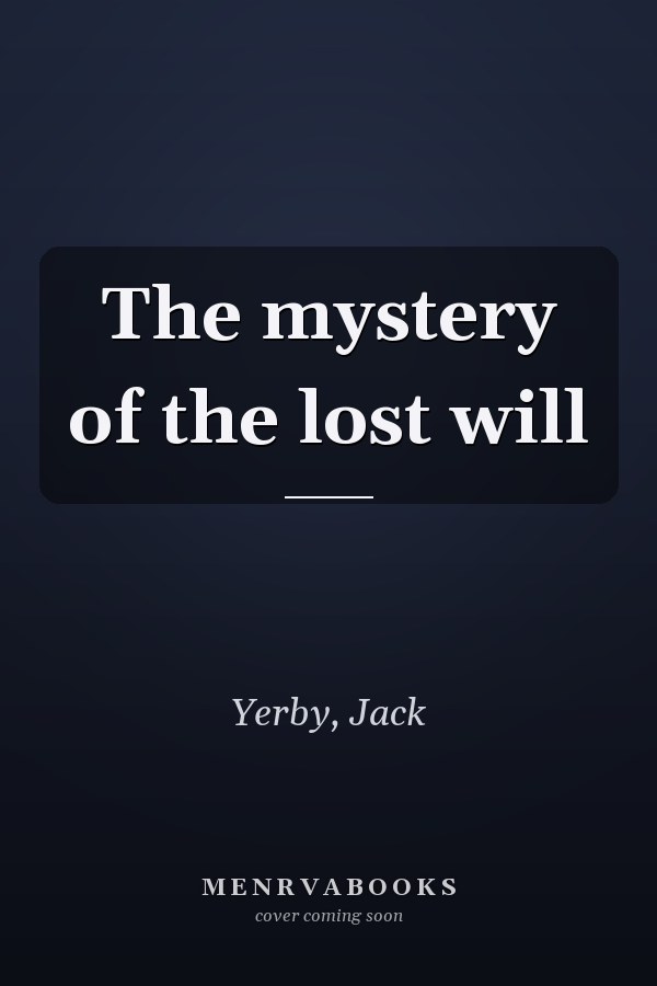 The mystery of the lost will