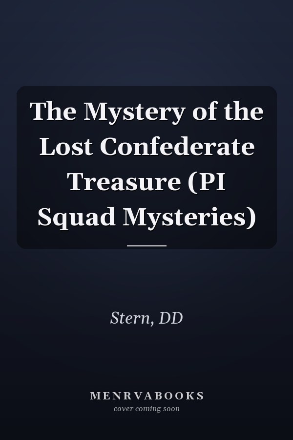 The Mystery of the Lost Confederate Treasure (PI Squad Mysteries)