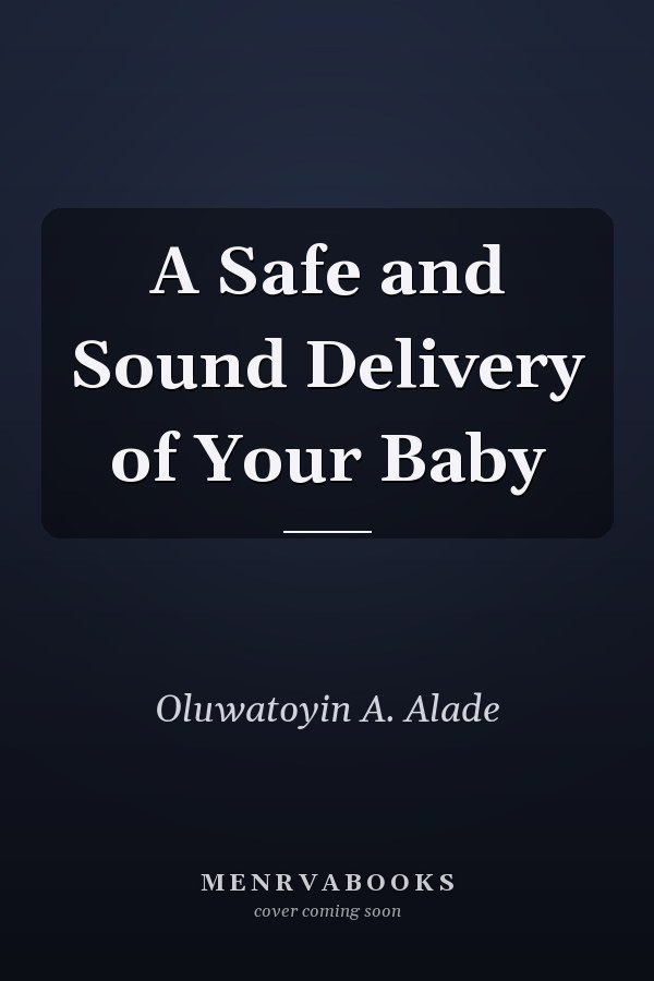 A Safe and Sound Delivery of Your Baby