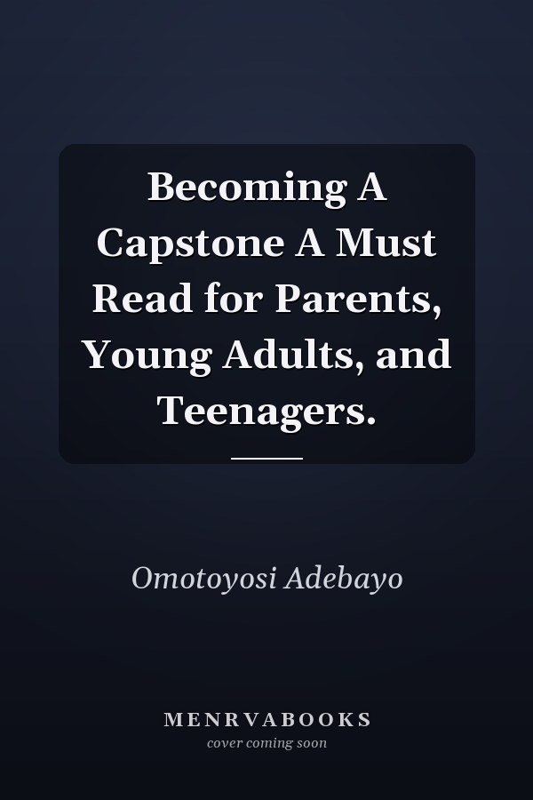 Becoming A Capstone A Must Read for Parents, Young Adults, and Teenagers.