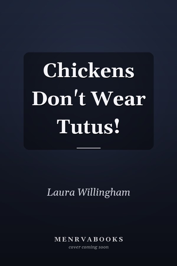 Chickens Don't Wear Tutus!