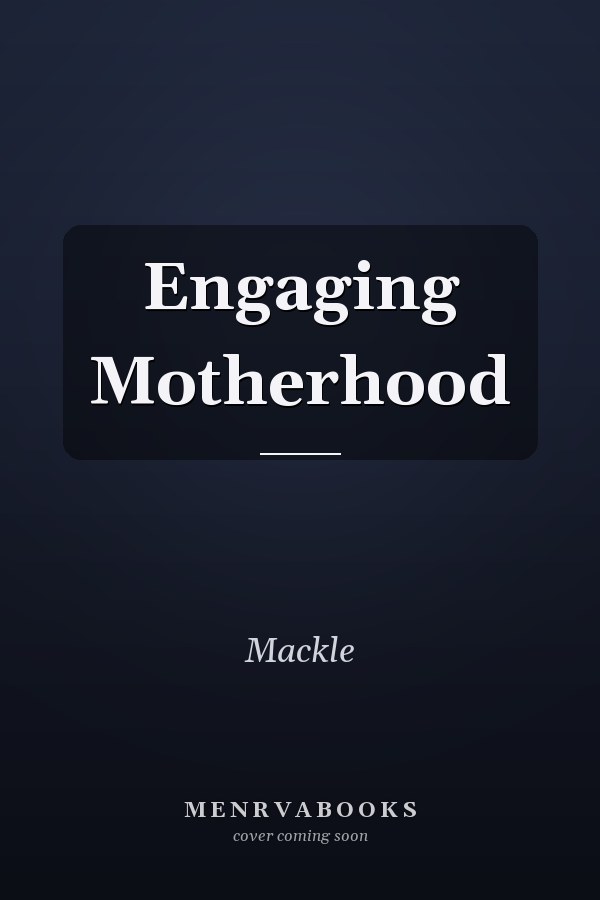 Engaging Motherhood