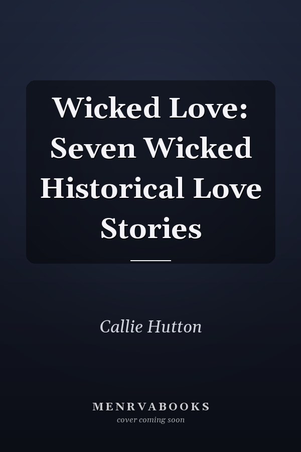 Wicked Love: Seven Wicked Historical Love Stories