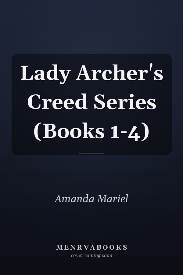 Lady Archer's Creed Series (Books 1-4)