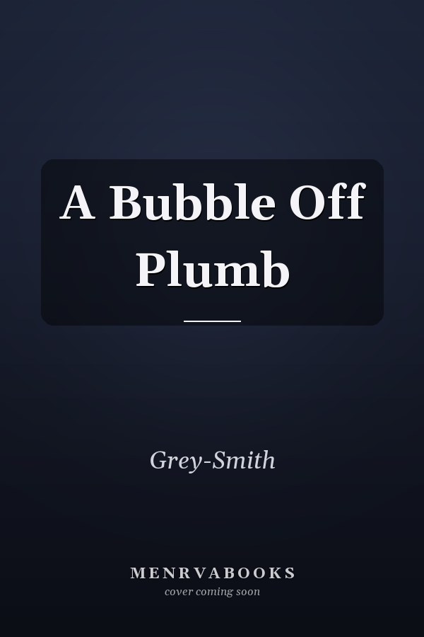 A Bubble Off Plumb