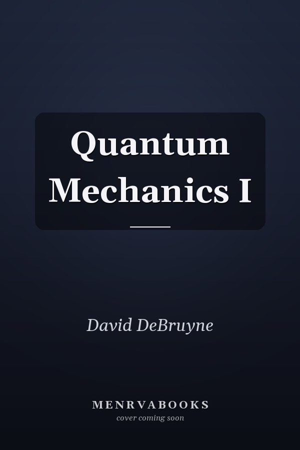 Quantum Mechanics I
