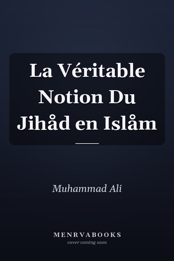 La Véritable Notion Du Jihåd en Islåm