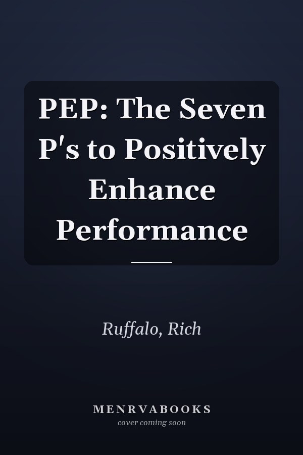 PEP: The Seven P's to Positively Enhance Performance